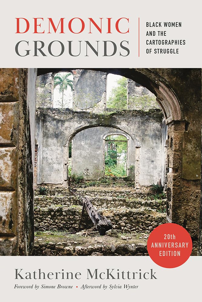 Demonic Grounds: Black Women and the Cartographies of Struggle (20th Anniversary Edition)
