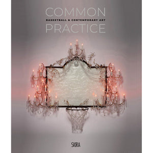 Common Practice: Basketball & Contemporary Art (Hardcover)