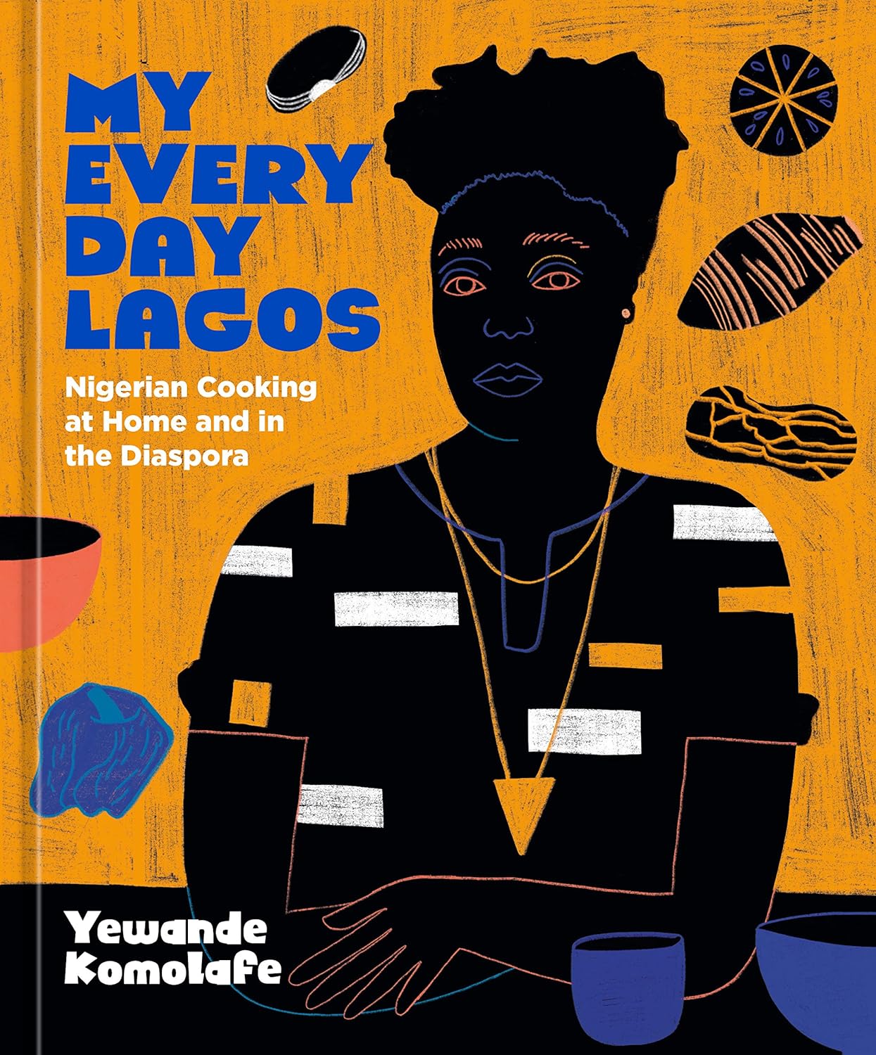 My Everyday Lagos:  Nigerian Cooking at Home and in the Diaspora