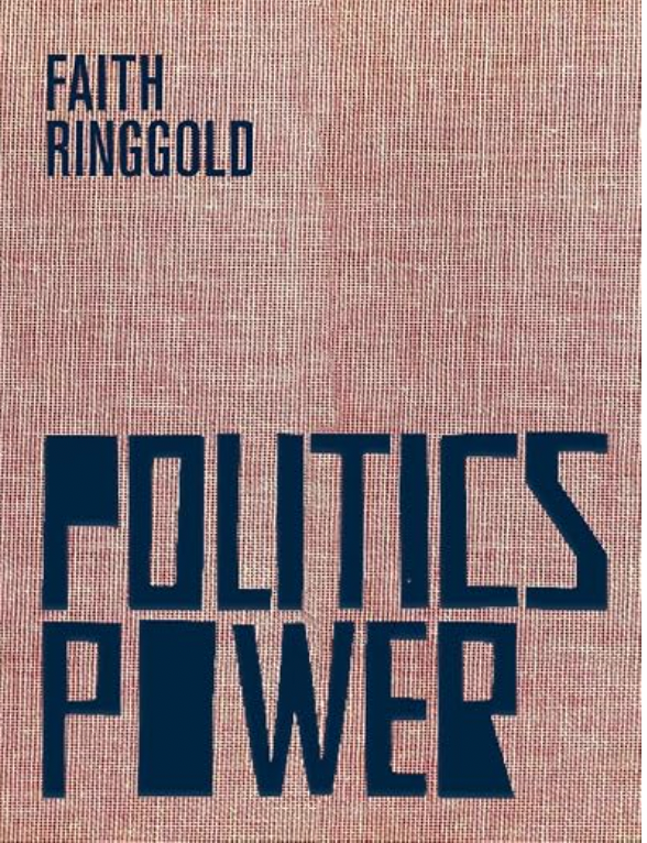 Faith Ringgold: Politics / Power by Faith Ringgold (Artist), Michele Wallace (Contributor), Kirsten Weiss (Contributor)