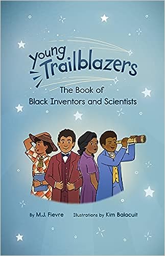 Young Trailblazers: The Book of Black Inventors and Scientist