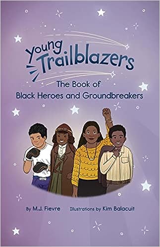 Young Trailblazers: The Book of Black Heroes & Groundbreakers