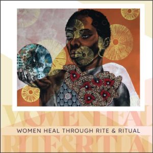 Women Heal Through Rite & Ritual